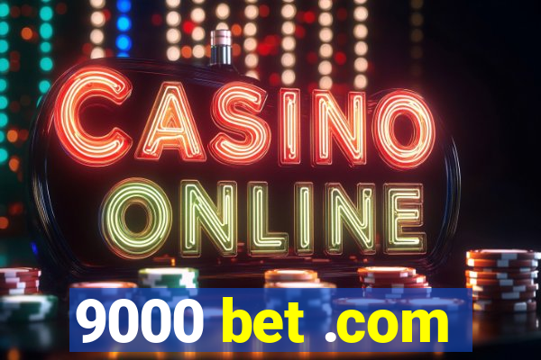 9000 bet .com